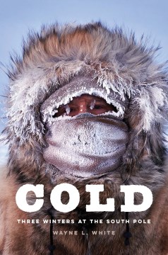 Cold - three winters at the South Pole