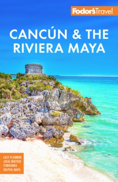 Fodor's Cancun & the Riviera Maya - With Tulum, Cozumel, and the Best of the Yucatan