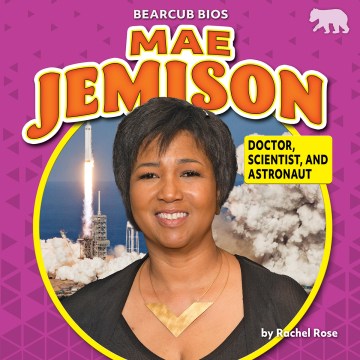 Mae Jemison : doctor, scientist, and astronaut
