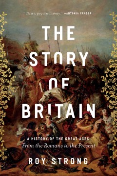 The story of Britain : a history of the great ages: from the Romans to the present