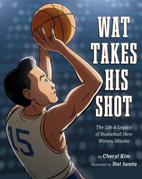 Wat takes his shot - the life & legacy of basketball hero Wataru Misaka