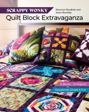 Scrappy wonky quilt block extravaganza - 12 blocks, 13 projects, deceptively simple & fun