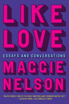 Like Love - Essays and Conversations