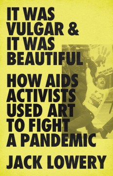 It was vulgar and it was beautiful - how AIDS activists used art to fight a pandemic