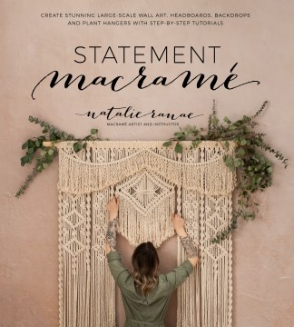 Statement Macramé: create stunning large-scale wall art, headboards, backdrops and plant hangers with step-by-step tutorials