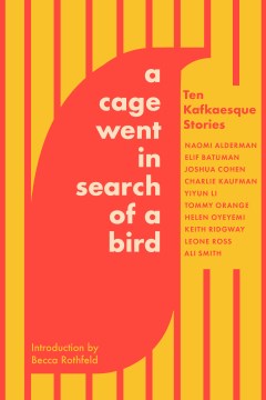 A Cage Went in Search of a Bird - Ten Kafkaesque Stories