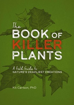 The Book of Killer Plants - A Field Guide to Nature's Deadliest Creations
