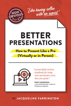 Better presentations : how to present like a pro (virtually or in person)