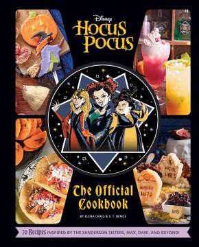 Hocus pocus - the official cookbook - 70 recipes inspired by the Sanderson sisters, Max, Dani, and beyond