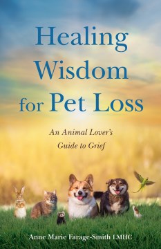 Healing Wisdom for Pet Loss - An Animal Lover's Guide to Grief