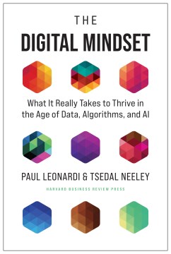 The digital mindset - what it really takes to thrive in the age of data, algorithms, and AI