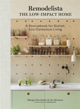 Remodelista the low-impact hone - a sourcebook for stylish, eco-conscious living