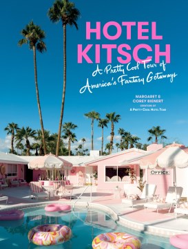 Hotel Kitsch- A Pretty Cool Tour of America's Fantasy Getaways