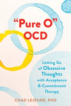 "Pure o" OCD - letting go of obsessive thoughts with acceptance and commitment therapy