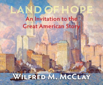 Land of Hope- An Invitation to the Great American Story