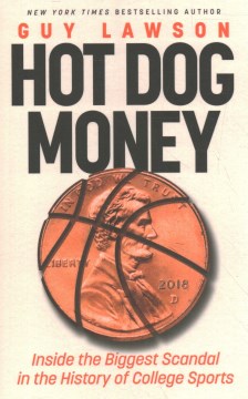 Hot Dog Money - Inside the Biggest Scandal in the History of College Sports