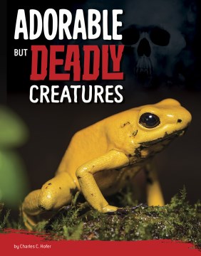Adorable but Deadly Creatures