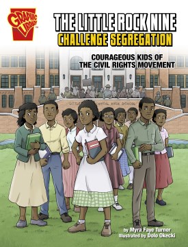 The Little Rock nine challenge segregation - courageous kids of the civil rights movement