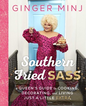 Southern Fried Sass - A Queen's Guide to Cooking, Decorating, and Living Just a Little Extra