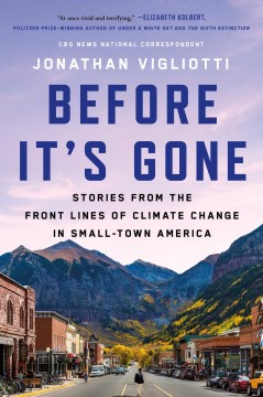 Before It's Gone - Stories from the Front Lines of Climate Change in Small Town America