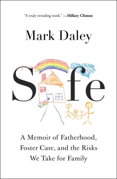 Safe - a memoir of fatherhood, foster care, and the risks we take for family