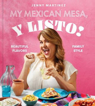 My Mexican Mesa, Y Listo! - Beautiful Flavors, Family Style