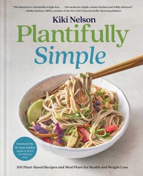 Plantifully Simple - 100 Plant-based Recipes and Meal Plans for Health and Weight-loss