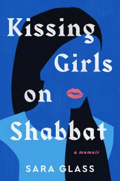 Kissing girls on Shabbat - a memoir