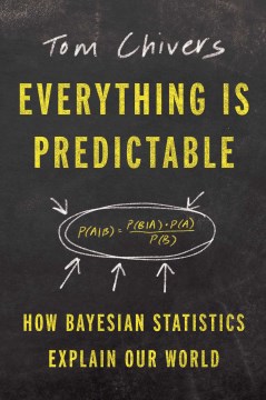 Everything is predictable - how bayesian statistics explain our world