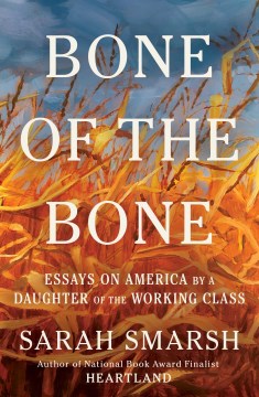 Bone of the Bone - Essays on America from a Daughter of the Working Class