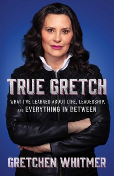 True Gretch - What I've Learned About Life, Leadership, and Everything in Between