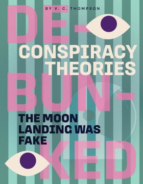 The moon landing was fake - conspiracy theories debunked