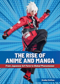 The rise of anime and manga - from Japanese art form to global phenomenon