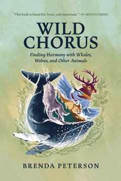 Wild chorus - finding harmony with whales, wolves, and other animals