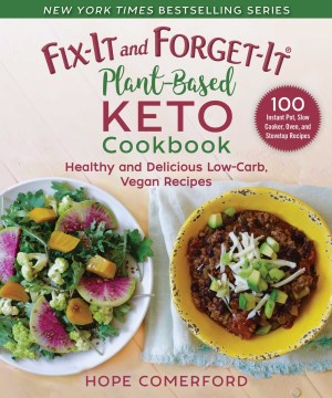 Fix-it and forget-it plant-based keto cookbook : healthy and delicious low-carb, vegan recipes
