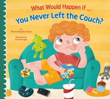 What would happen if you never left the couch?