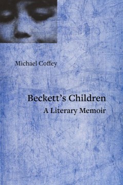 Beckett's Children - A Literary Memoir