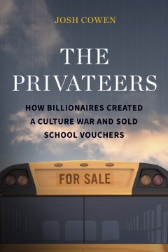 The privateers - how billionaires created a culture war and sold school vouchers