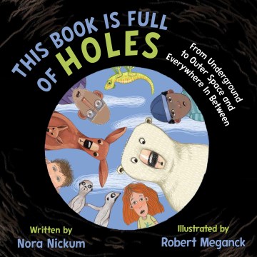 This book is full of holes - from underground to outer space and everywhere in between