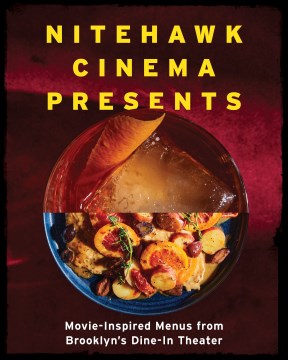 Nitehawk Cinema presents - movie-inspired menus from Brooklyn's dine-in theater