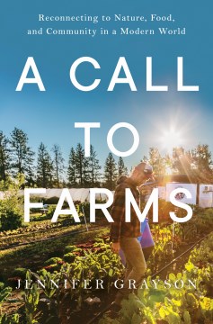 A Call to Farms - Reconnecting to Nature, Food, and Community in a Modern World