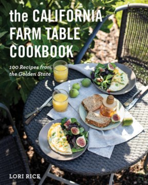 The California Farm Table Cookbook - 100 Recipes from the Golden State