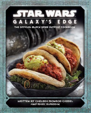 Star Wars: Galaxy's Edge Cookbook, the Official Black Spire Outpost Cookbook