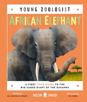 African elephant - a first field guide to the big-eared giant of the Savanna