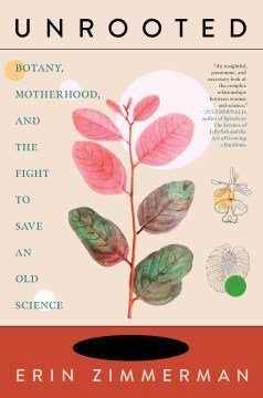 Unrooted - Botany, Motherhood, and the Fight to Save an Old Science