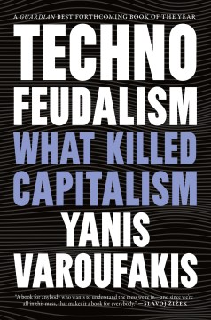 Technofeudalism - what killed capitalism