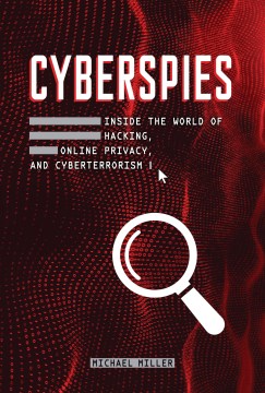 Cyberspies: Inside the World of Hacking, Online Privacy, and Cyberterrorism