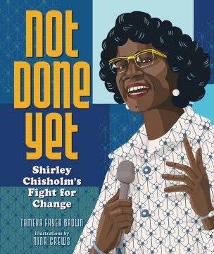 Not done yet - Shirley Chisholm's fight for change
