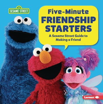 Five-minute friendship starters - a Sesame Street guide to making a friend