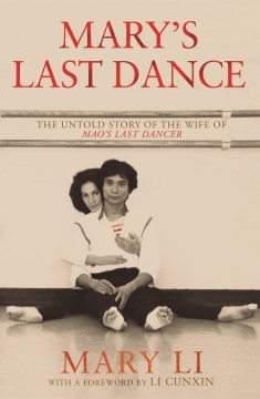 Mary's Last Dance - The Untold Story of the Wife of Mao's Last Dancer